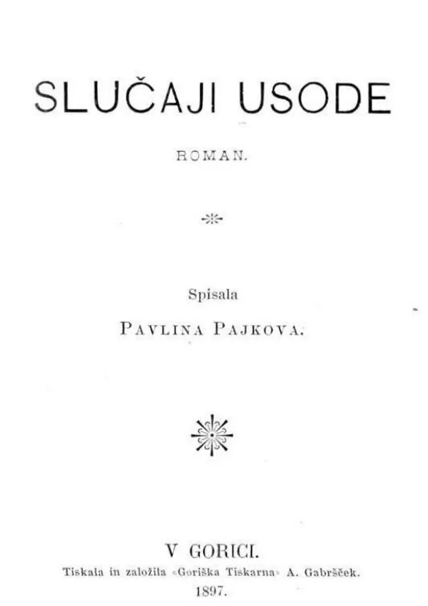 Roman Slučaji usode pisateljice Pavline Pajk je bil stiskan leta 1897. / Foto: Wikipedija / Foto: Wikipedija