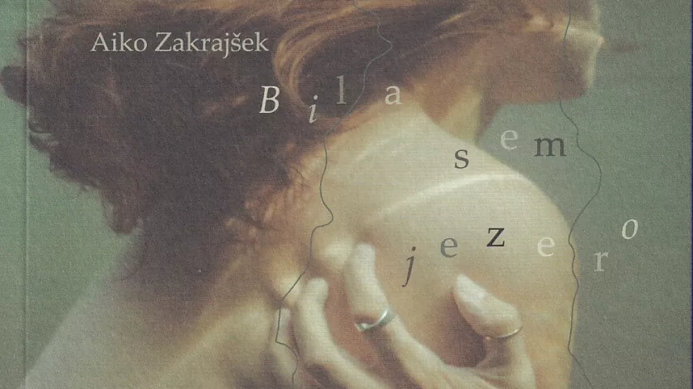 Aiko Zakraj&scaron;ekBila sem jezero